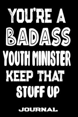 Book cover for You're A Badass Youth Minister Keep That Stuff Up