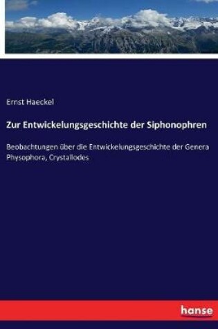 Cover of Zur Entwickelungsgeschichte der Siphonophren