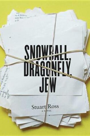 Cover of Snowball, Dragonfly, Jew: A Novel