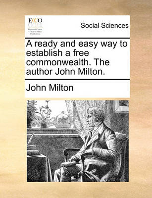 Book cover for A Ready and Easy Way to Establish a Free Commonwealth. the Author John Milton.