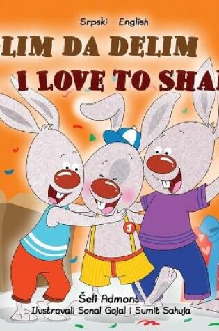 Cover of I Love to Share (Serbian English Bilingual Children's Book -Latin Alphabet)