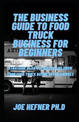 Book cover for The Business Guide to Food Truck Business for Beginners