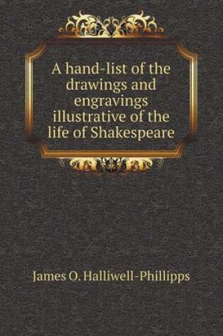 Cover of A hand-list of the drawings and engravings illustrative of the life of Shakespeare