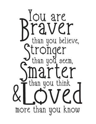 Book cover for You are braver than you believe Stronger then you seem Smarter Than you think & Loved more than you know