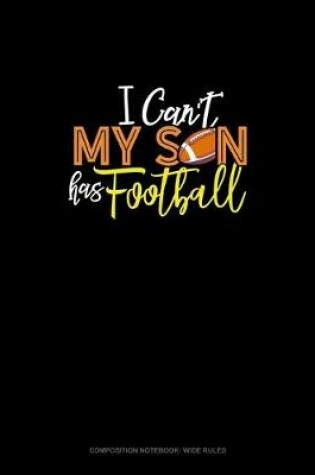 Cover of I Can't My Son Has Football