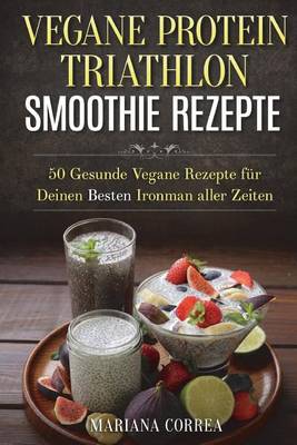 Cover of VEGANE PROTEIN TRIATHLON SMOOTHIE Rezepte