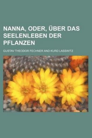 Cover of Nanna, Oder, Uber Das Seelenleben Der Pflanzen