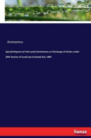 Cover of Special Reports of Irish Land Commission on Discharge of Duties under 29th Section of Land Law (Ireland) Act, 1887