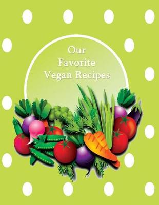 Book cover for Our Favorite Vegan Recipes