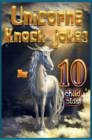 Cover of Unicorne Knock Jokes for 10 child olds