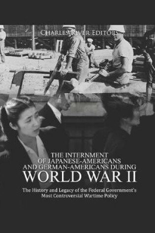 Cover of The Internment of Japanese-Americans and German-Americans during World War II