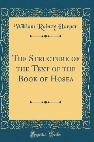 Cover of The Structure of the Text of the Book of Hosea (Classic Reprint)
