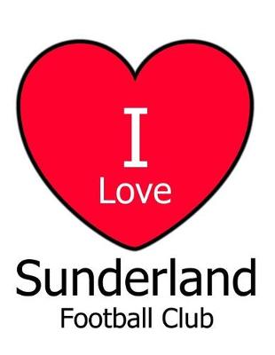 Book cover for I Love Sunderland Football Club