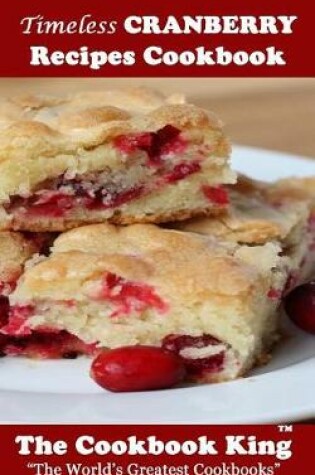 Cover of Timeless CRANBERRY Recipes Cookbook