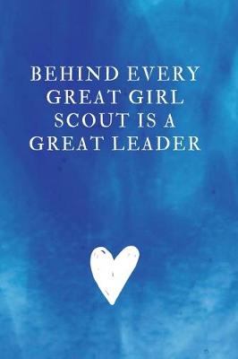 Book cover for Behind Every Great Girl Scout is a Great Leader