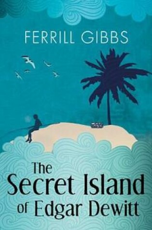 Cover of The Secret Island of Edgar DeWitt