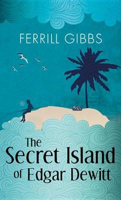 Cover of The Secret Island of Edgar DeWitt