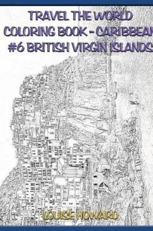 Cover of Travel the World Coloring Book - Caribbean #6 British Virgin Islands