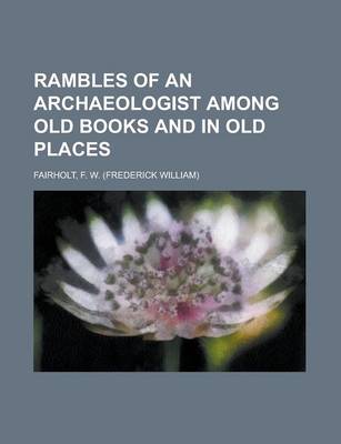 Book cover for Rambles of an Archaeologist Among Old Books and in Old Places