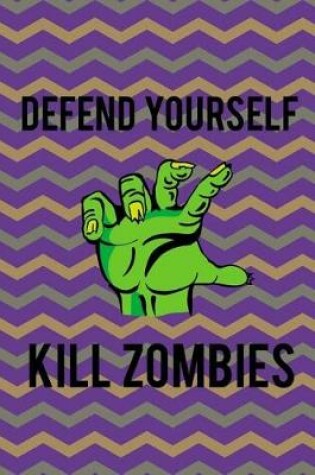 Cover of Defend Yourself, Kill Zombies