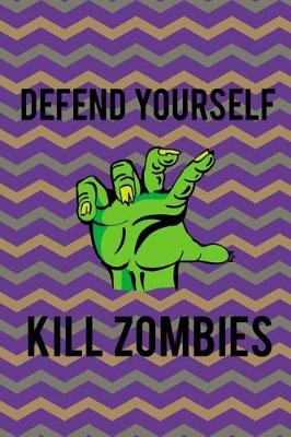 Book cover for Defend Yourself, Kill Zombies