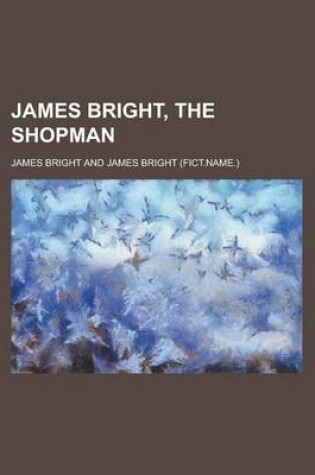 Cover of James Bright, the Shopman