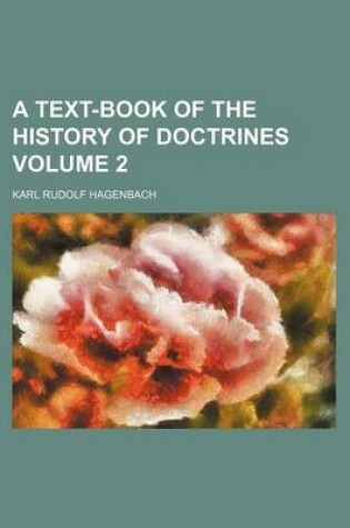 Cover of A Text-Book of the History of Doctrines Volume 2