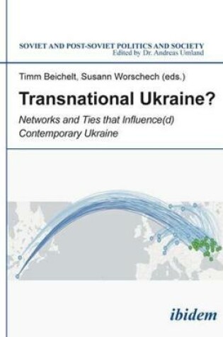 Cover of Transnational Ukraine? - Networks and Ties that Influence(d) Contemporary Ukraine