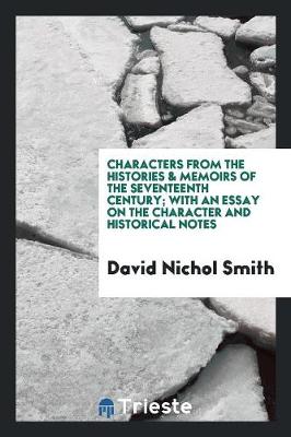 Book cover for Characters from the Histories & Memoirs of the Seventeenth Century; With an Essay on the Character and Historical Notes