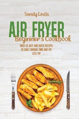 Book cover for Air Fryer Beginner's Cookbook