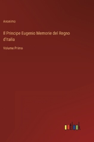 Cover of Il Principe Eugenio Memorie del Regno d'Italia