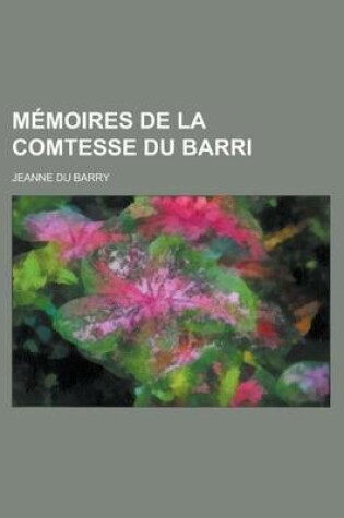 Cover of Memoires de La Comtesse Du Barri