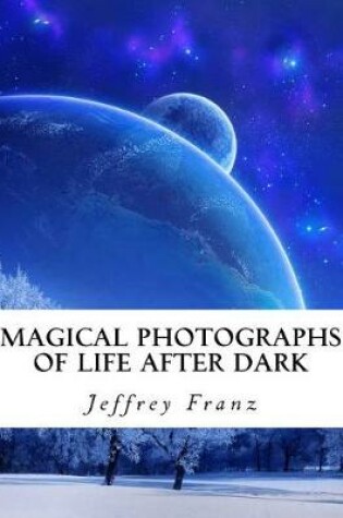 Cover of Magical Photographs of Life After Dark