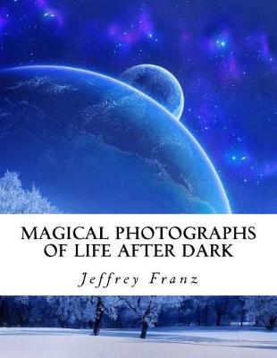 Book cover for Magical Photographs of Life After Dark
