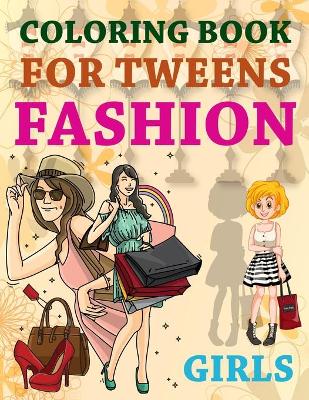 Book cover for Coloring Book For Tweens Fashion Girls