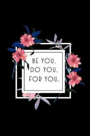 Cover of Be You. Do You. For You.
