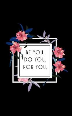 Book cover for Be You. Do You. For You.