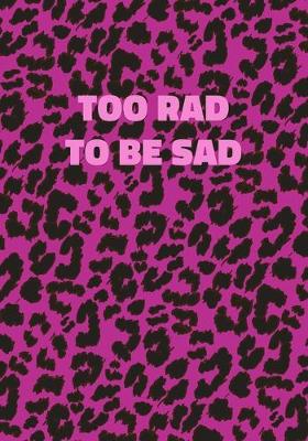 Book cover for Too Rad To Be Sad