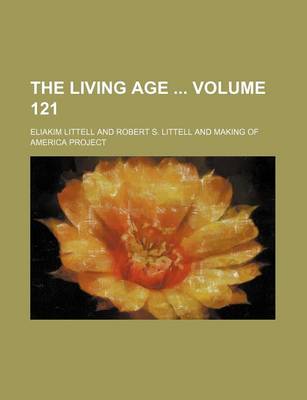 Book cover for The Living Age Volume 121