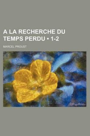Cover of a la Recherche Du Temps Perdu (1-2)
