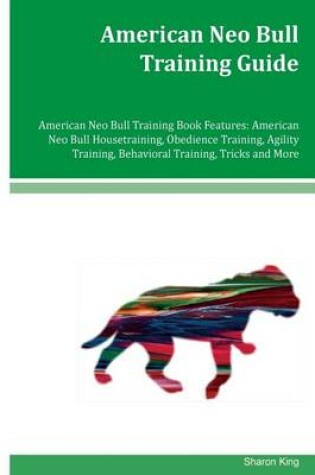 Cover of American Neo Bull Training Guide American Neo Bull Training Book Features