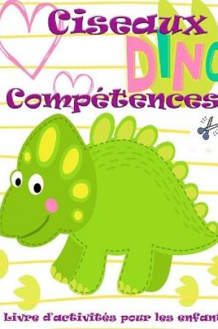 Cover of Cahier d'activit�s pour enfants sur l'utilisation des ciseaux par les dinosaures