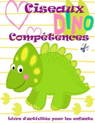 Book cover for Cahier d'activit�s pour enfants sur l'utilisation des ciseaux par les dinosaures