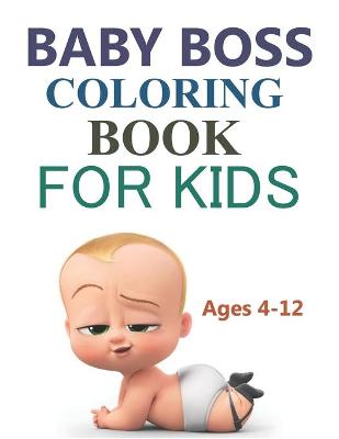 Book cover for Baby Boss Coloring Book For Kids Ages 4-12