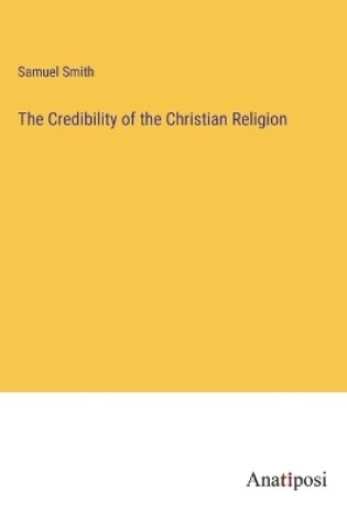 Cover of The Credibility of the Christian Religion