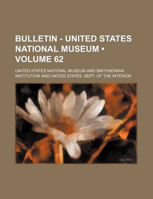 Book cover for Bulletin - United States National Museum (Volume 62)