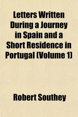 Book cover for Letters Written During a Journey in Spain and a Short Residence in Portugal (Volume 1)