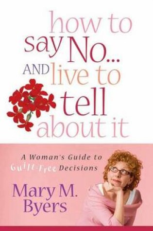 Cover of How to Say No...and Live to Tell About It