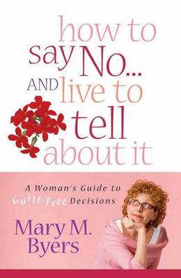 Book cover for How to Say No...and Live to Tell About It