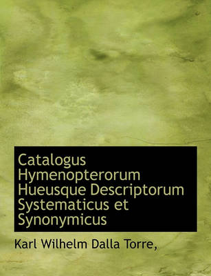 Book cover for Catalogus Hymenopterorum Hueusque Descriptorum Systematicus Et Synonymicus